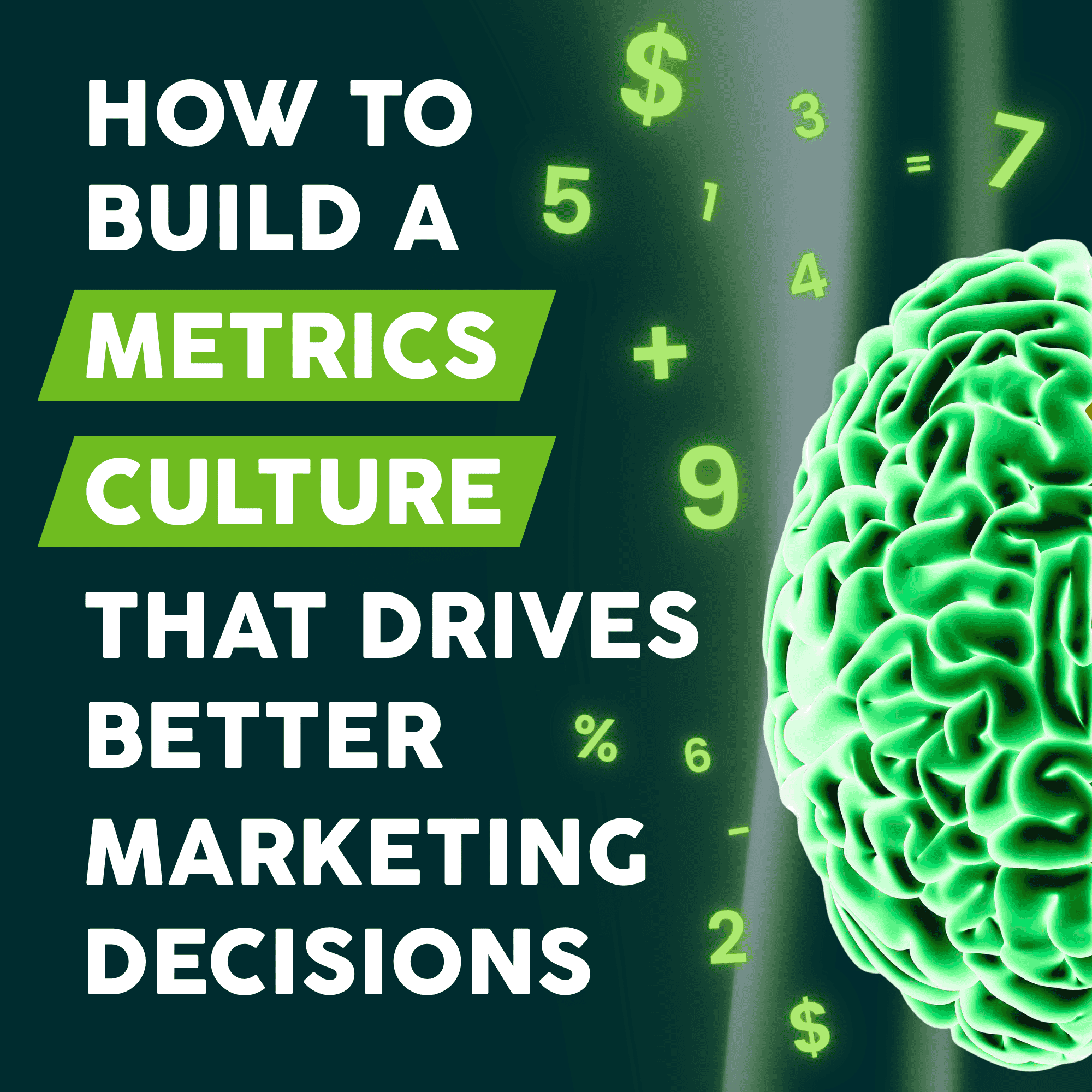 How to Build a Metrics Culture That Drives Better Marketing Decisions