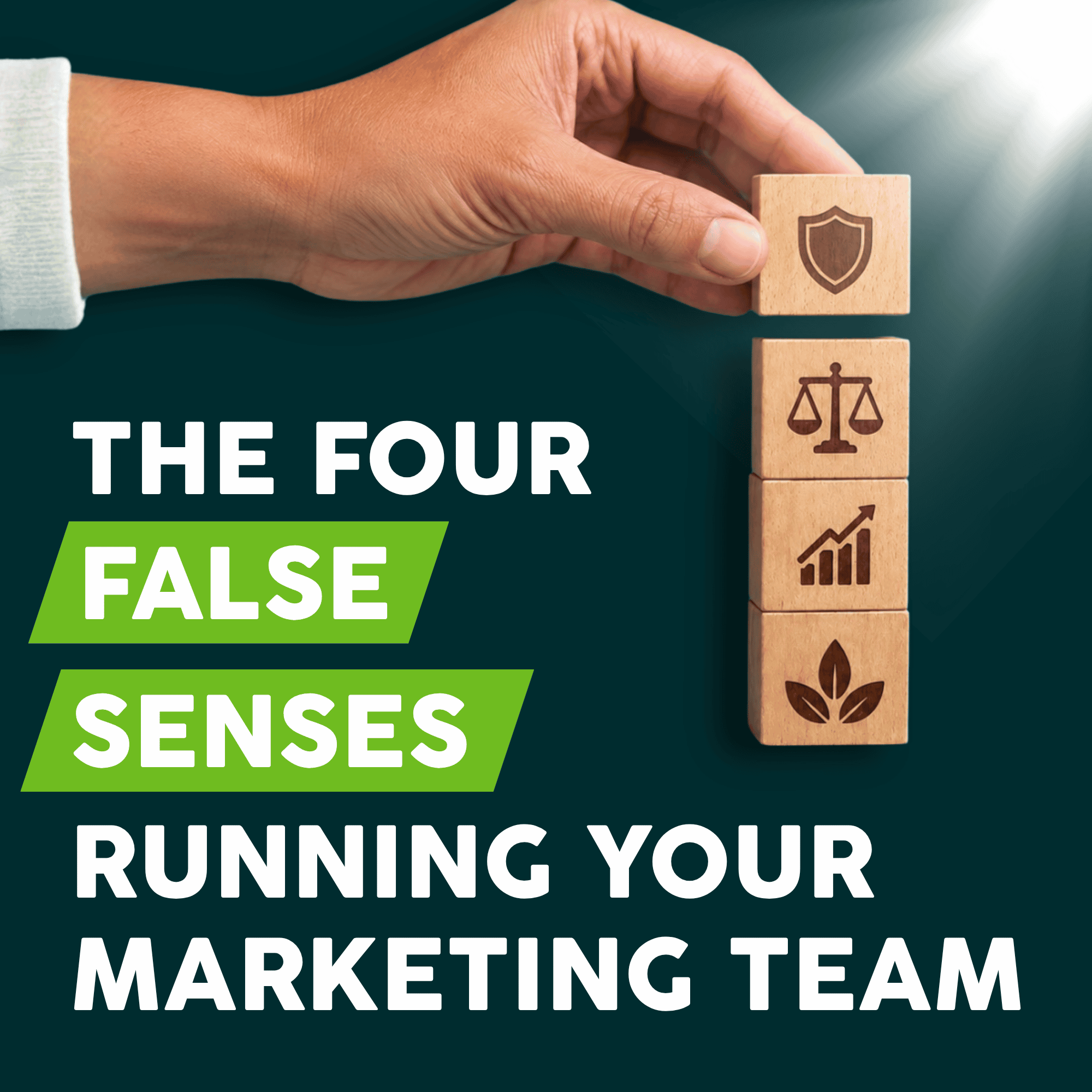 The Four False Senses Running Your Marketing Team